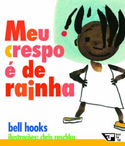 Meu crespo é de rainha, Bell Hooks, ilustrações de Chris Raschka, Editora Boitatá