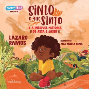 Sinto o que sinto: e a incrível história de Asta e Jaser, Lázaro Ramos, ilustrações de Ana Maria Sena